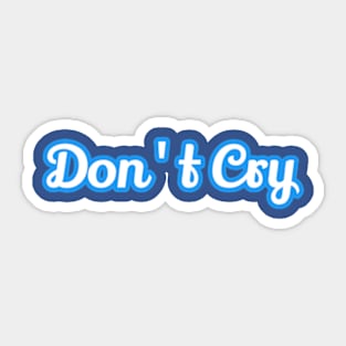 Don't cry Sticker